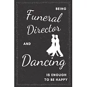 Funeral Director & Dancing Notebook: Funny Gifts Ideas for Men/Women on Birthday Retirement or Christmas - Humorous Lined Journal to Writing