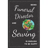 Funeral Director & Sewing Notebook: Funny Gifts Ideas for Men/Women on Birthday Retirement or Christmas - Humorous Lined Journal to Writing