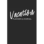 Vacation Planner & Journal: Travel Planning Book - Travel Destination, Itinerary, Date, Country, City, Climate, Place, Hotel, Things To Pack List,