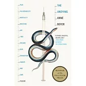 The Undying: Pain, Vulnerability, Mortality, Medicine, Art, Time, Dreams, Data, Exhaustion, Cancer, and Care