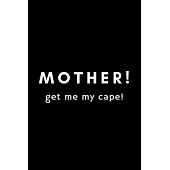 Mother! Get My Cape!: Funny Sleep Tracker Notebook Gift Idea For Son, Boy, Kid, Child - 120 Pages (6