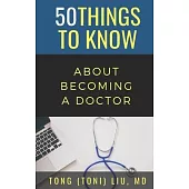 50 Things to Know about Becoming a Doctor: The Journey from Medical School of the Medical Profession