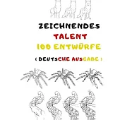 Zeichnendes Talent 100 Entwürfe: Praktische Kunst des Zeichnens