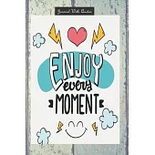 Journals with Quotes: Enjoy Every Moment: 6x9 inch Lined journal or diary or notebook to write ideas, study and make plans.