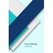 Food Allergy Tracker: Discover Food Intolerances and Allergies: A Food Diary that Tracks your Triggers and Symptoms
