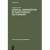 Lexical Innovation in Dasypodius’’ Dictionary: A Contribution to the Study of the Development of the Early Modern German Lexicon Based on Petrus Dasypo