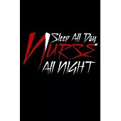 sleep all day nurse all night notebook birthday gift: funny nursing Notebook / nurse Journal Gift / quote notebook for nurses, 120 Pages, 6x9, Soft Co