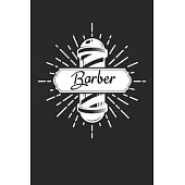 Barber: Barber Journal, Barber Shop Notebook, Gift for Barbers, Barber Birthday Present, Appointment Scheduling Book, Barber S