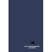 Auto Maintenance Log: Vehicle Maintenance Log Book Checklist Mileage Fuel Record Book For Cars, Trucks, Motorcycles and Other Vehicles (Vehi