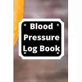 Blood Pressure Log Book: Daily Personal Record and your health Monitor Tracking Numbers of Blood Pressure, Heart Rate, Weight, Temperature
