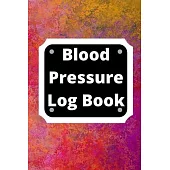 Blood Pressure Log Book: Daily Personal Record and your health Monitor Tracking Numbers of Blood Pressure, Heart Rate, Weight, Temperature