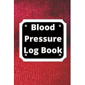 Blood Pressure Log Book: Daily Personal Record and your health Monitor Tracking Numbers of Blood Pressure, Heart Rate, Weight, Temperature