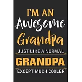 I’’m an awesome grandpa just like a normal grandpa except much cooler: A beautiful line journal and fathers day gift journal book and Birthday gift Jou
