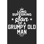 Long suffering son of a grumpy old man: A beautiful line journal and fathers day gift journal book and Birthday gift Journal about your Grandpa/Grandd