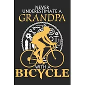 Never underestimate a grandpa with a bicycle: A beautiful line journal and fathers day gift journal book and Birthday gift Journal about your Grandpa/