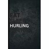 Eat Sleep Hurling Everyday: Personalized Sports Fan Gift Lined Journal for Daily goals Exercise and Notes