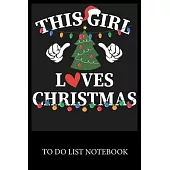 This Girl Loves Chrisrtmas: Checklist Paper To Do & Dot Grid Matrix To Do Journal, Daily To Do Pad, To Do List Task, Agenda Notepad Daily Work Tas