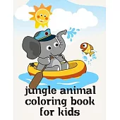 Jungle Animal Coloring Book For Kids: Children Coloring and Activity Books for Kids Ages 3-5, 6-8, Boys, Girls, Early Learning
