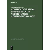 Morphologization: Studies in Latin and Romance Morphophonology
