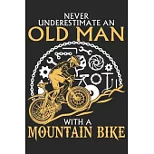 Never underestimate an old man with a mountain bike: A beautiful line journal and fathers day gift journal book and Birthday gift Journal about your G