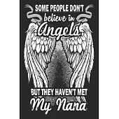 Some people don’’t believe in angels but they haven’’t met my nana: A beautiful line journal and fathers day gift journal book and Birthday gift Journal