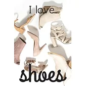 I Love Shoes: Lined Notebook / Journal. Ideal gift for the shoe lover.