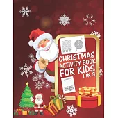 Christmas Activity Book For Kids 1 In 3: A Fun Kid Workbook Game For Learning, Coloring, Dot To Dot, Mazes, Word Search and Crossword