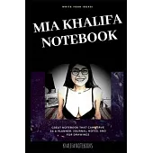 Mia Khalifa Notebook: Great Notebook for School or as a Diary, Lined With More than 100 Pages. Notebook that can serve as a Planner, Journal