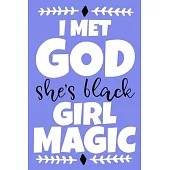 I Met God She’’s Black Girl Magic: Blank Lined Notebook Journal: Gift for Feminist Her Women Girl Power Boss Lady Ladies Bestie 6x9 - 110 Blank Pages -