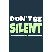 Don’’t Be Silent: Blank Lined Notebook Journal: Gift for Feminist Her Women Girl Power Boss Lady Ladies Bestie 6x9 - 110 Blank Pages - P