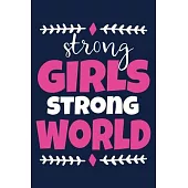 Strong Girls Strong World: Blank Lined Notebook Journal: Gift for Feminist Her Women Girl Power Boss Lady Ladies Bestie 6x9 - 110 Blank Pages - P