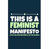 This Is A Feminist Manifesto (Open And Risk Becoming A Better Human): Blank Lined Notebook Journal: Gift for Feminist Her Women Girl Power Boss Lady L