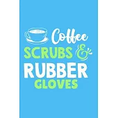 Coffee Scrubs And Rubber Gloves: Blank Lined Notebook Journal: Registered Nurse Medical Practitioner Nursing Student Gift 6x9 - 110 Pages - Plain Whit