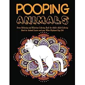 Pooping Animals: Stress Relieving and Hilarious Coloring Book for Adult: Adult Coloring Book for Animal Lovers and your White Elephant