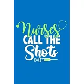 Nurses Call The Shots: Blank Lined Notebook Journal: Registered Nurse Medical Practitioner Nursing Student Gift 6x9 - 110 Pages - Plain White