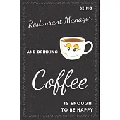 Restaurant Manager & Drinking Coffee Notebook: Funny Gifts Ideas for Men/Women on Birthday Retirement or Christmas - Humorous Lined Journal to Writing