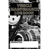 Vehicle Maintenance Log Book: Service and Repair Record Book For All Vehicles Cars Motorcycles Trucks. Simple and General vehicle repair history tra
