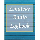 Amateur Radio Logbook: Amateur Ham Radio Station Log Book; HAM Radio Log Book; Logbook for Ham Radio Operators; Ham Radio Contact Keeper; Ham