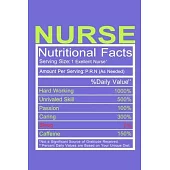 Nurse Nutritional Facts Serving Size 1 Excellent Nurse: Blank Lined Notebook Journal: Registered Nurse Medical Practitioner Nursing Student Gift 6x9 1