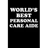World’’s Best Personal Care Aide: Personal Care Aide Gifts - Blank Lined Journal Notebook Appreciation Thank You Gift