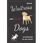 Waitress & Dogs Notebook: Funny Gifts Ideas for Women on Birthday Retirement or Christmas - Humorous Lined Journal to Writing