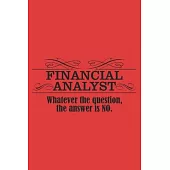 FINANCIAL ANALYST Whatever the question, the answer is NO: 6x9 inch - lined - ruled paper - notebook - notes