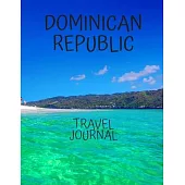 Dominican Republic Travel Journal: Travel Books Trips for Teachers, Newlyweds, moms and dads, graduates, travelers Vacation Notebook Adventure Log Pho