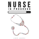Nurse in Progress: Lined journal for nursing student Gift idea Notebook