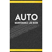 Auto Maintenance Log Book: Service and Repair Record Book For All Vehicles, Cars, Motorcycles and Trucks. Log Date, Mileage, Repairs And Maintena