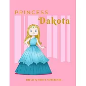 Princess Dakota Draw & Write Notebook: With Picture Space and Dashed Mid-line for Early Learner Girls. Personalized with Name