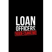Loan officers need closure: Notebook journal Diary Cute funny humorous blank lined notebook Gift for student school college ruled graduation gift