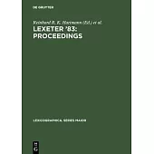 Lexeter ’’83: Proceedings: Papers from the International Conference on Lexicography at Exeter, 9-12 September 1983