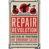 Repair Revolution: How Fixers Are Transforming Our Throwaway Culture