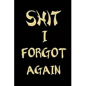 Shit I Forgot Again: Internet Address and Password Logbook: Alphabetized Password Manager Notebook for Username, Website Login and Email -